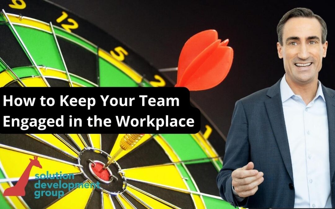 How to Keep Your Team Engaged in the Workplace